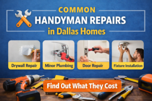 Common handyman repairs in Dallas homes including drywall, plumbing, door repair, and fixture installation